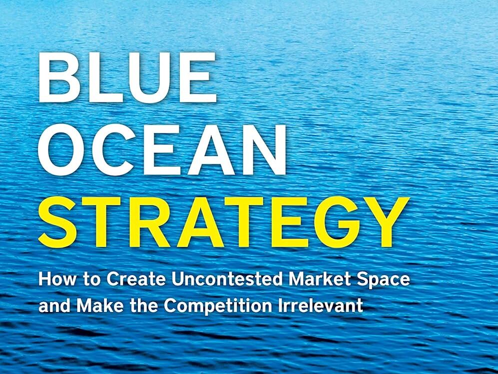 Blue Ocean Strategy, Expanded Edition: How to Create Uncontested Market Space and Make the Competition Irrelevant by W. Chan Kim and Renée Mauborgne